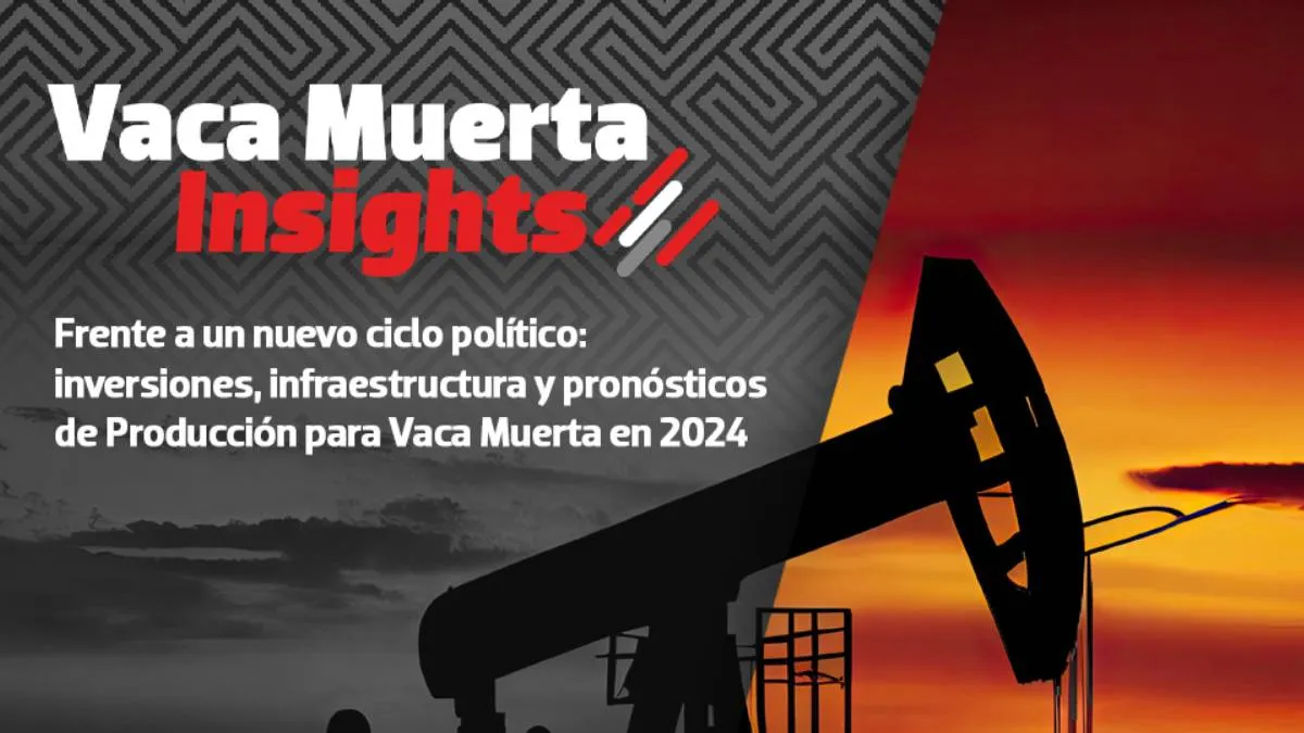 Llega una nueva edición de Vaca Muerta Insights